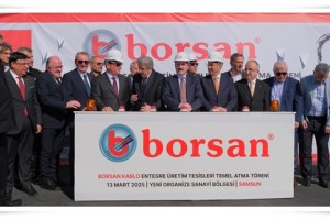 Borsan Kablo Üretim Entegre Tesisleri Temel Atma Töreni Gerçekleştirildi